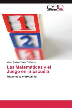 Libro Las Matematicas Y El Juego En La Escuela - Flores P...