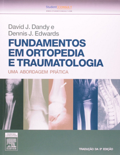Fundamentos Em Ortopedia E Traumatologia. Uma Abordagem Prát