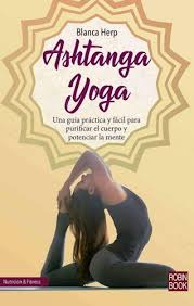 Ashtanga Yoga. Una Guia Practica Y Facil Para Purificar ...