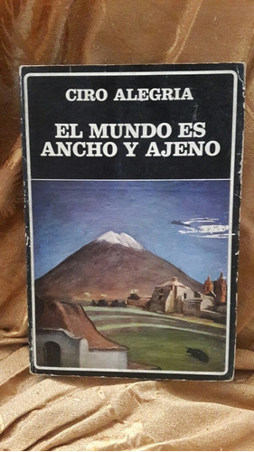 Ciro Alegría - El Mundo Es Ancho Y Ajeno - Edit. Ayacucho