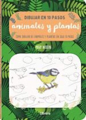 Libro Dibujar Animales Y Plantas En 10 Pasos - Woodin, Mary