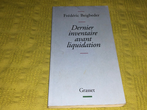 Dernier Inventaire Avant Liquidation - Frédéric Beigbeder