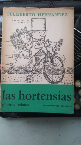 Felisberto Hernandez - Las Horensias Y Otros Relatos/ Arca