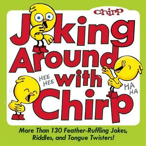 Joking Around With Chirp : More Than 130 Feather-ruffling Jokes, Riddles, And Tongue Twisters!, De The Editors Of Chirp Magazine. Editorial Owlkids, Tapa Blanda En Inglés