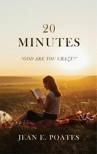 20 Minutes : God Are You Crazy?, De Jean E Poates. Editorial Xulon Press, Tapa Dura En Inglés