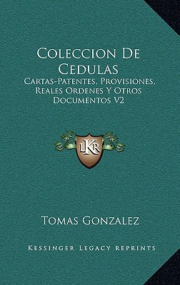 Libro Coleccion De Cedulas: Cartas-patentes, Provisiones,...