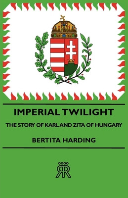 Libro Imperial Twilight - The Story Of Karl And Zita Of H...