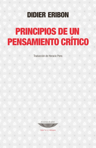 Principios De Un Pensamiento Critico - Didier Eribon