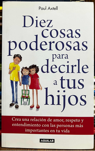 Diez Cosas Poderosas Para Decirle A Tus Hijos - Paul Axtell