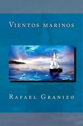 Vientos Marinos, De Rafael Granizo. Editorial Createspace Independent Publishing Platform, Tapa Blanda En Español