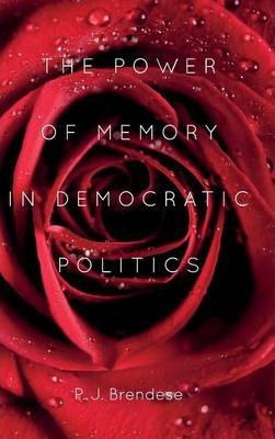 Libro The Power Of Memory In Democratic Politics - P. J. ...