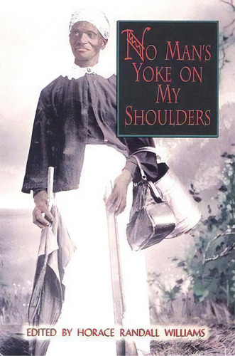 No Man's Yoke On My Shoulders, De Horace Randall Williams. Editorial John F Blair Publisher, Tapa Blanda En Inglés