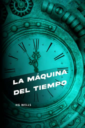 Libro : La Maquina Del Tiempo (edicion 2021) - Wells, H.g. 