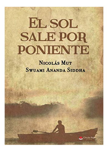 Libro El Sol Sale Por Poniente De Nicolás Mut Swuami Ananda