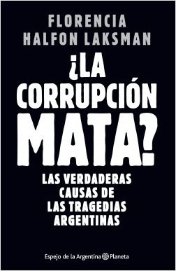 ¿la Corrupción Mata? - Halfon, Florencia