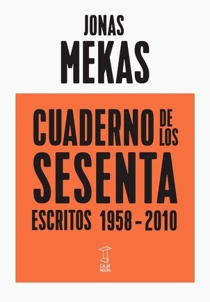 Cuadernos De Los Sesenta  - Escritos 1958-2010 - Jonas Mekas