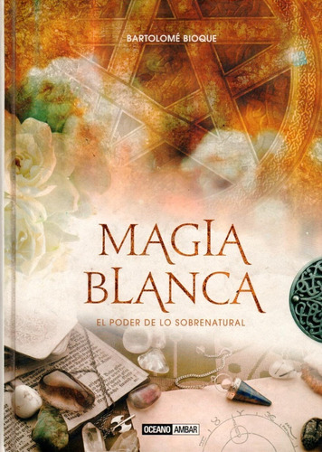 Magia Blanca El Poder Sobrenatural 