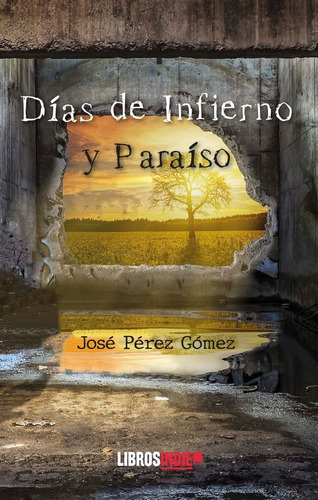 Dãâas De Infierno Y Paraiso, De Pérez Gómez, José. Editorial Libros Indie, Tapa Blanda En Español