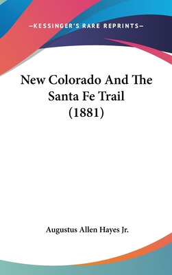 Libro New Colorado And The Santa Fe Trail (1881) - Hayes,...