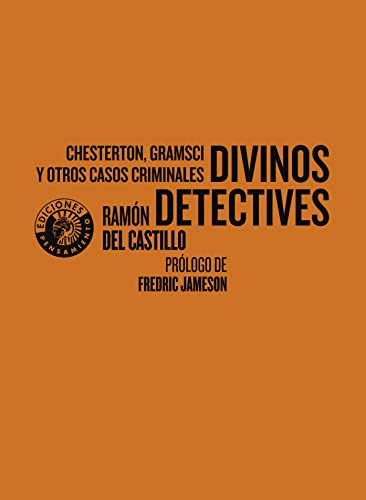 Divinos Detectives: Chesterton Gramsci Y Otros Casos Crimina