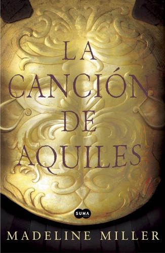 La Cancion De Aquiles - Madeline Miller - Suma - Libro