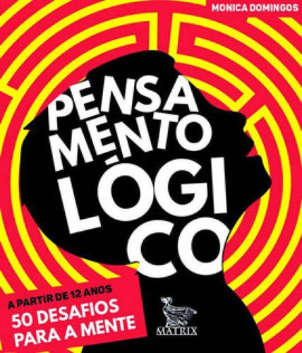 Pensamento Lógico: 50 Desafios Para A Mente, De Domingos, Monica. Editora Matrix, Capa Mole Em Português