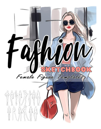 Libro: Fashion Sketchbook With Figure Templates: 250 Large F