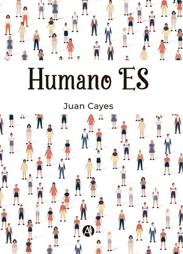 Humano Es - Juan Cayes - Autores De Argentina