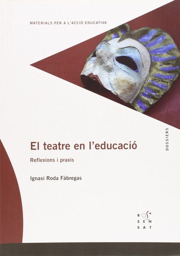 El Teatre En L'educació: Reflexions I Praxis: 71 (dossiers R