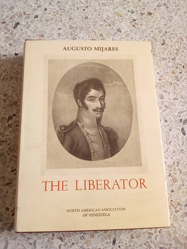 The Liberator / Augusto Mijares