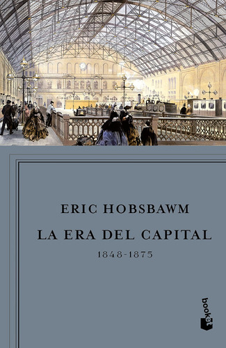 La era del capital, 1848-1875, de Hobsbawm, Eric. Serie Booket Editorial Booket Paidós México, tapa blanda en español, 2019