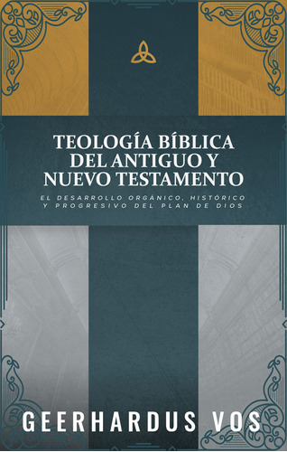 Teología Bíblica Del Antiguo Y Testamento