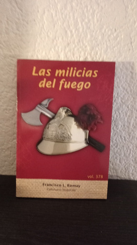 Las Milicias Del Fuego - Francisco L. Romay