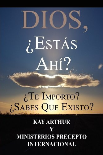 Dios, ¿Estas Ahi? / God, Are You There? Do You Care? Do Yo, de Kay Arthur. Editorial Precept Minstries International, tapa blanda en inglés, 0