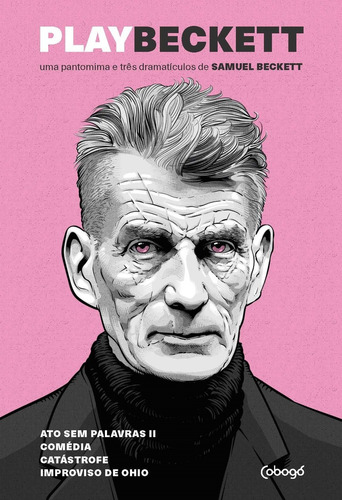 Play Beckett - Uma pantomima e três dramatículos de Samuel Beckett: Atos sem palavras II, Comédia / Play, Catástrofe, Improviso de Ohio, de Beckett, Samuel. Coleção Dramaturgia Editorial Editora de livros Cobogó LTDA, capa mole em português, 2022