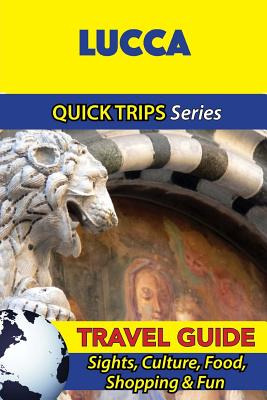 Libro Lucca Travel Guide (quick Trips Series): Sights, Cu...