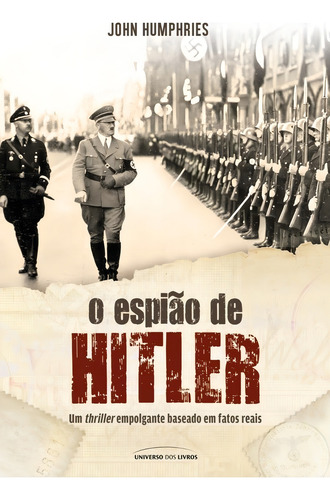 O espião de Hitler, de Humphries,John. Editora Universo Dos Livros, edição 1 em português