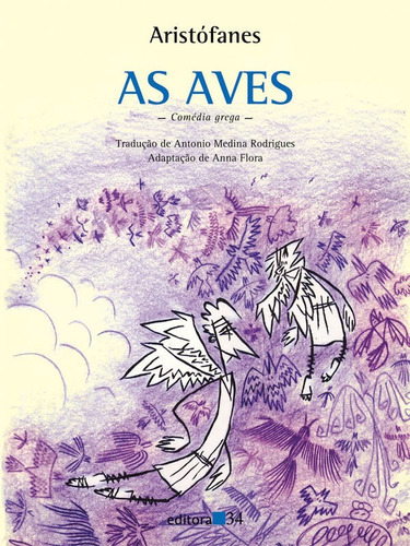 As Aves: As Aves, De Aristófanes. Editora Editora 34, Capa Mole, Edição 1 Em Português