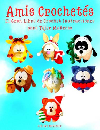 Amis Crochetés El Gran Libro De Crochet Instrucciones Para T