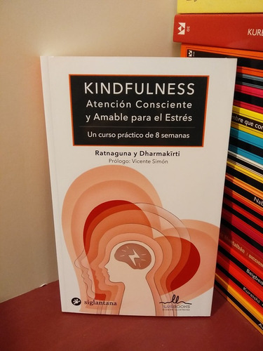 Kindfulness. Atención Consciente Para Estrés. Curso Práctico