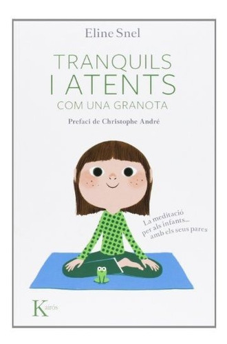 Tranquils I Atents Com Una Granota: La Meditació Per Als Nen