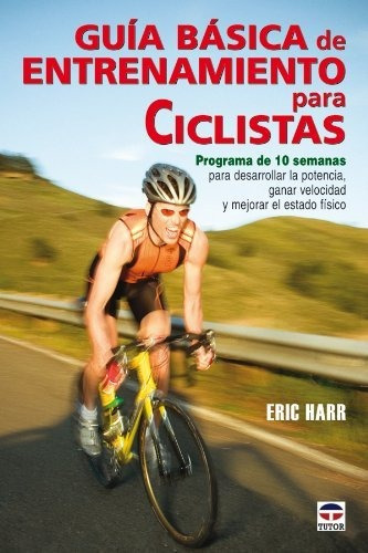 Guia Basica De Entrenamiento Para Ciclistas, De Eric Harr., Vol. N/a. Editorial Ediciones Tutor S A, Tapa Blanda En Español, 2008