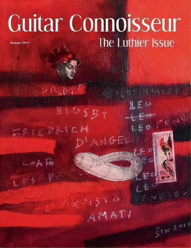 Guitar Connoisseur - The Luthier Issue - Summer 2015, De Kelcey Alonzo. Editorial Createspace Independent Publishing Platform, Tapa Blanda En Inglés