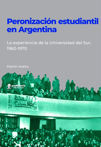 Peronización Estudiantil En Argentina  Aveiro  Prohistoria