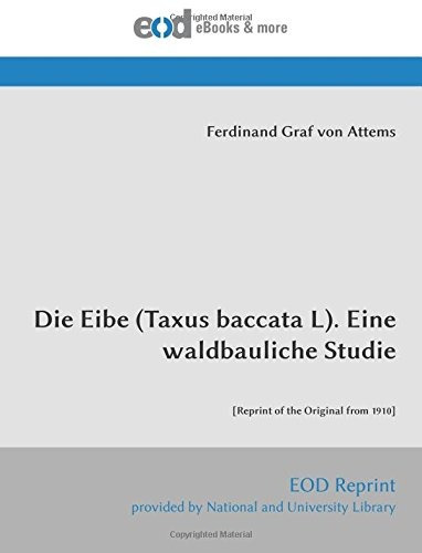 Die Eibe (taxus Baccata L) Eine Waldbauliche Studie [reprint