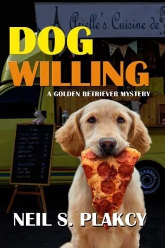 Dog Willing A Golden Retriever Mystery Golden..., De Plakcy, Neil S.. Editorial Independently Published En Inglés