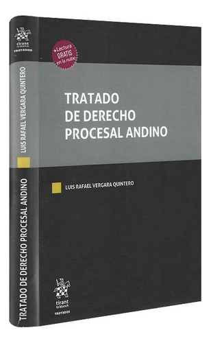 Tratado De Derecho Procesal Andino: Tratado De Derecho Procesal Andino, De Luis Rafael Vergara Quintero. Serie No Aplica Editorial Tirant Lo Blanch, Tapa Dura, Edición 1 En Español, 2020