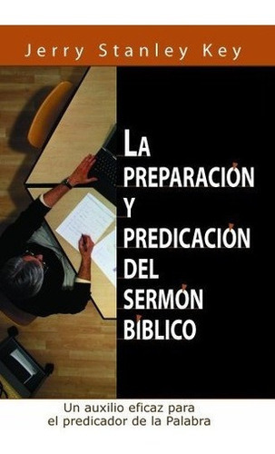 La Preparacion Y Predicacion Del Sermon Biblico -.., de Jerry Stanley. Editorial Casa Bautista Of Pubns en español