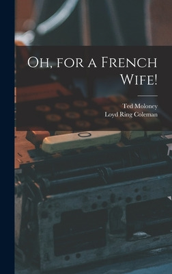 Libro Oh, For A French Wife! - Moloney, Ted