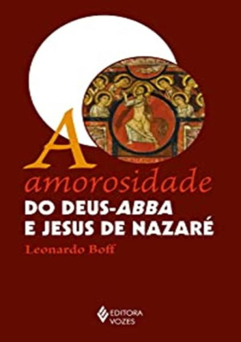 A Amorosidade Do Deus-abba E Jesus De Nazare